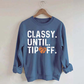 Classy Until Tip Off Basketball Mama Sweatshirt