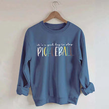 Cute It's A Good Day To Play Pickleball Sweatshirt