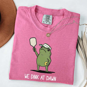 We Dink At Dawn Pickle Ball T-Shirt