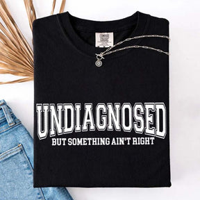 Undiagnosed But Something Ain¡¯t Right Simple T-Shirt