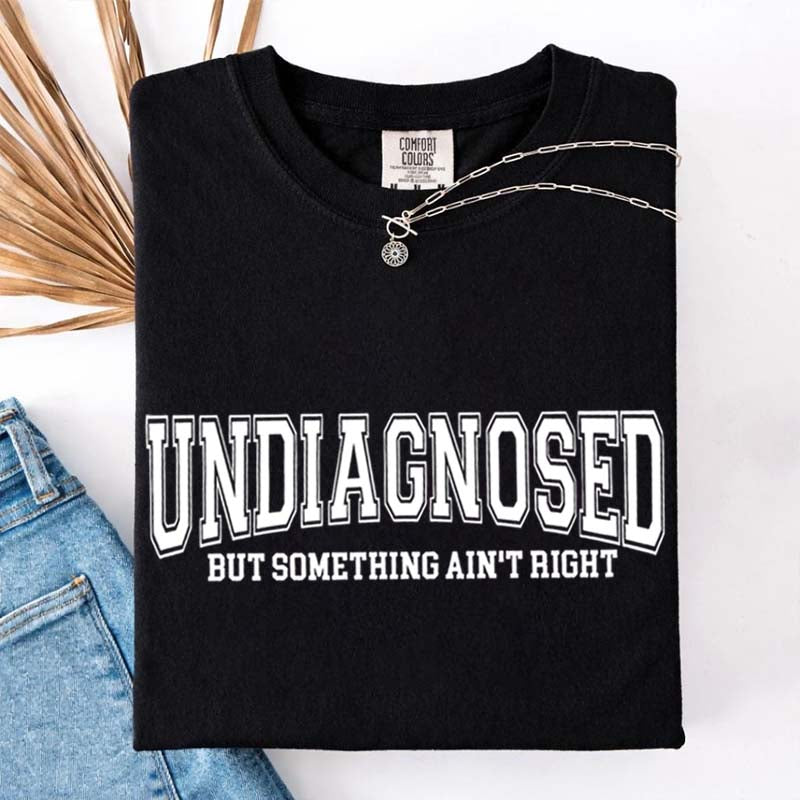 Undiagnosed But Something Ain¡¯t Right Simple T-Shirt