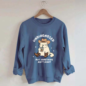Undiagnosed But Something Ain't Right Cat Sweatshirt