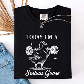 Today I'm A Serious Goose Weightlifting T-Shirt