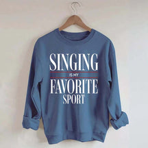 Singing Is My Favorite Sport Sweatshirt