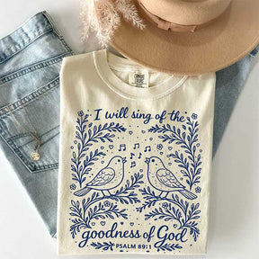 I'll Sing Of The Goodness Of God T-Shirt