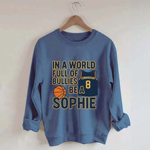 In a World Full of Bullies Basketball Sweatshirt