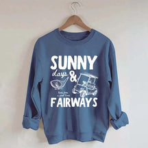 Golf Sunny Days and Fairways Sweatshirt