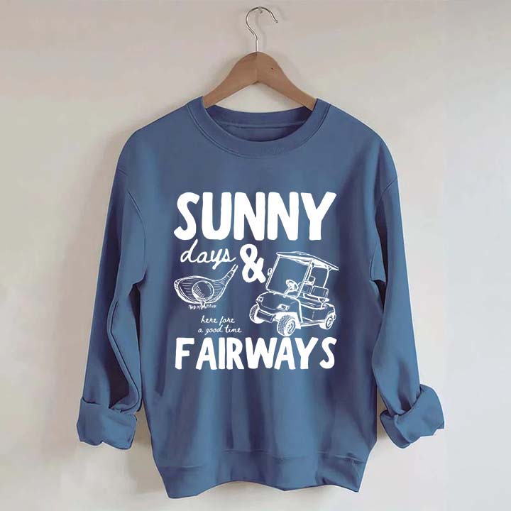 Golf Sunny Days and Fairways Sweatshirt