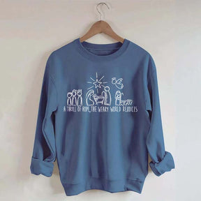 A Thrill Of Hope The Weary World Rejoices Religous Sweatshirt