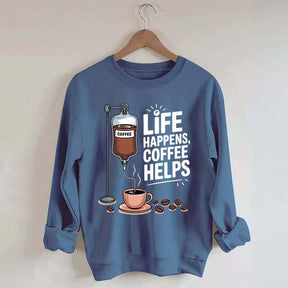 Life Happens Coffee Helps Funny Sweatshirt