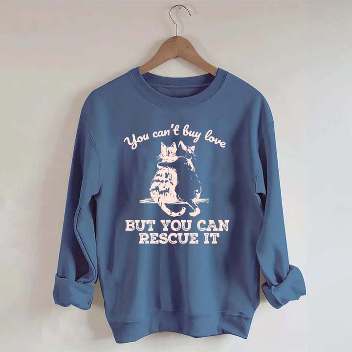 Funny Cat Rescue You Can't Buy Love Sweatshirt