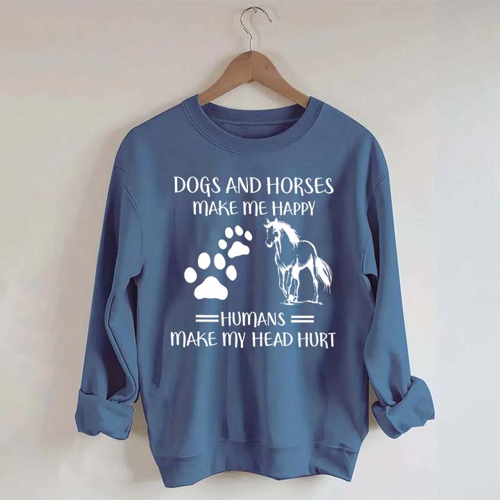 Dogs And Horses Makes Me Happy Sweatshirt