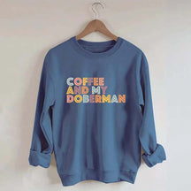 Coffee and my Doberman Dog Lover Sweatshirt