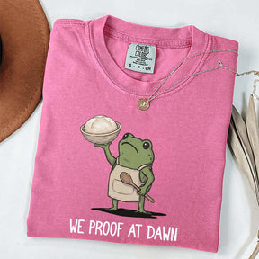 We Proof At Dawn Sourdough T-Shirt