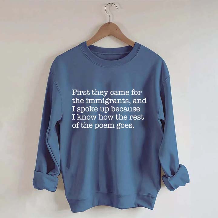 First They Came for the Immigrants and I Spoke Up Sweatshirt