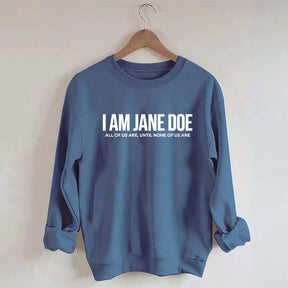 I Am Jane Doe Feminist Sweatshirt