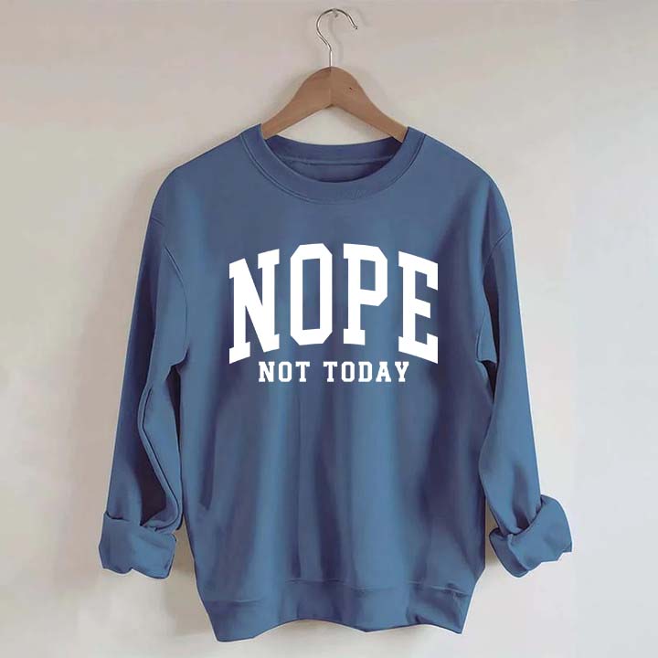 Nope Not Today Introvert Sweatshirt