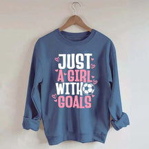 Just A Girl With Goals Soccer Sweatshirt