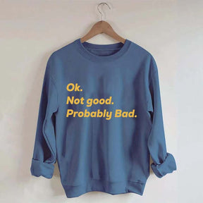 Ok Not good Probably Bad Hockey Sweatshirt