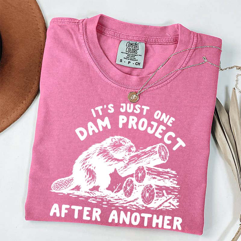 It's Just One Dam Project After Another Funny Beaver T-Shirt