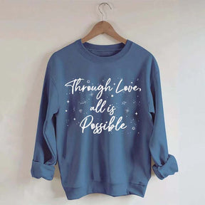 Through Love All is Possible Bookworm Sweatshirt