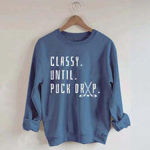 Cute Classy Until Puck Drop Sweatshirt