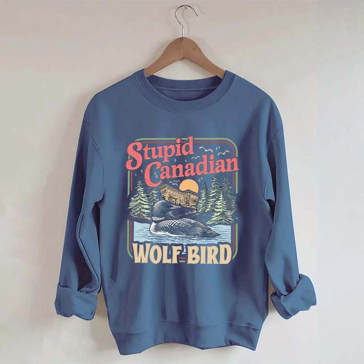 Stupid Canadian Wolf Bird Sweatshirt