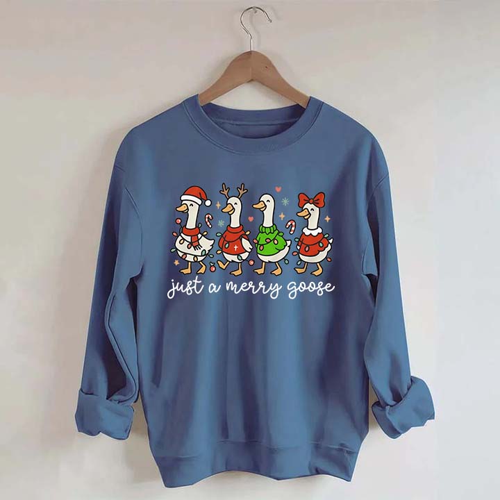 Christmas Just a Merry Goose Sweatshirt
