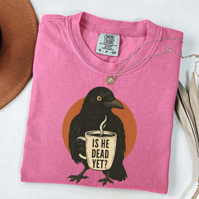 Vintage Is He Dead Yet T-Shirt