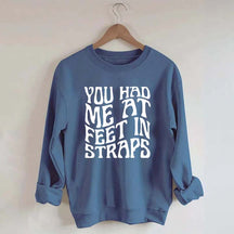 You Had Me At Feet In Straps Pilates Sweatshirt