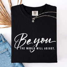 Be You The World Will Adjust Simple T-Shirt