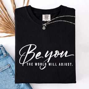 Be You The World Will Adjust Simple T-Shirt