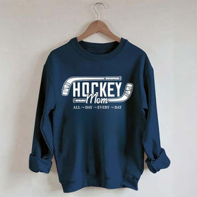 All day Every day Hockey Mom Sweatshirt