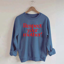 Respect Your Mother Earth Sweatshirt
