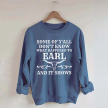 Some Of Y'All Don't Know What Happened To Earl And It Shows Sweatshirt