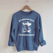 Frog If I Shenan Once I'll Shenanigan Funny Shenanigans Sweatshirt