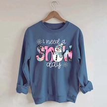 Cute Winter I Need A Snow Day Sweatshirt
