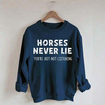 Horses Never Lie Sweatshirt