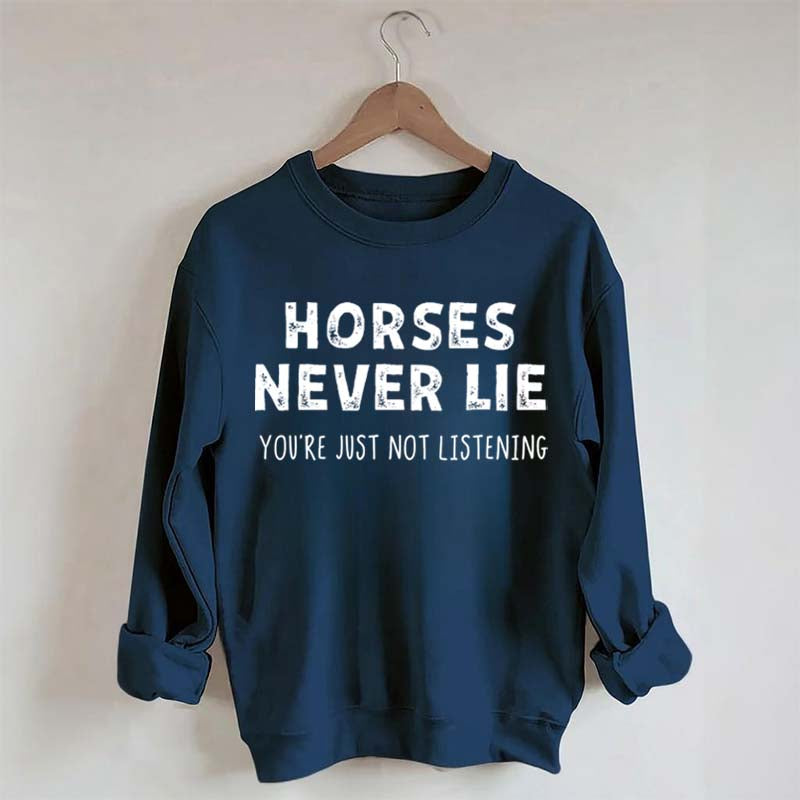 Horses Never Lie Sweatshirt