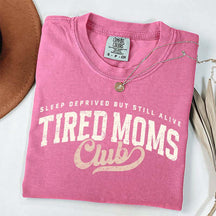 Tired Moms Club Sleep Deprived But Still Alive T-Shirt