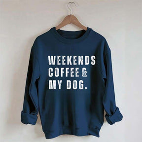 Funny Weekends Coffee and My Dog Sweatshirt