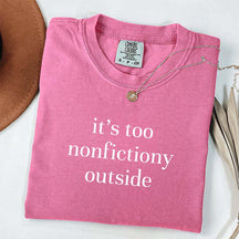 It's Too Nonfictiony Outside Fiction Reader T-Shirt
