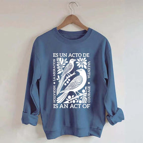 Migration Is An Act Of Courage Sweatshirt