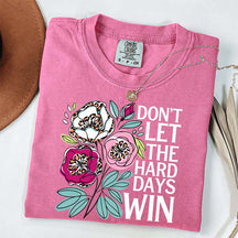 Don't Let The Hard Days Win T-Shirt