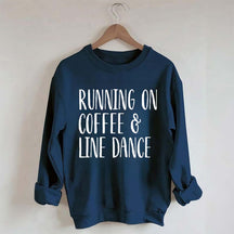 Running on Coffee and Line Dance Sweatshirt