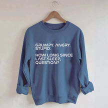 Grumpy Angry Stupid Sweatshirt