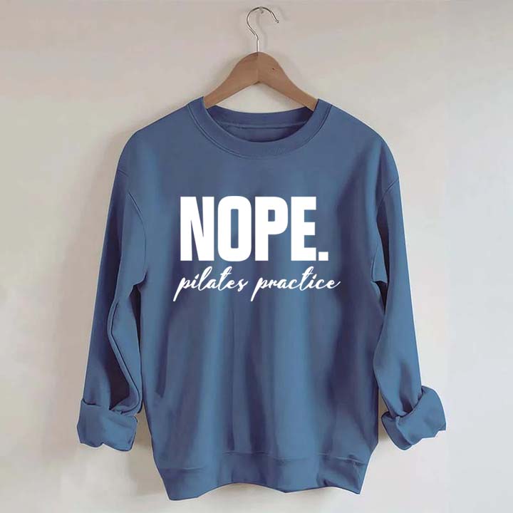 Nope Pilates Practice Sweatshirt