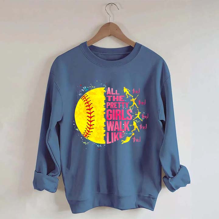 All The Pretty Girls Walk Like This Softball Sweatshirt