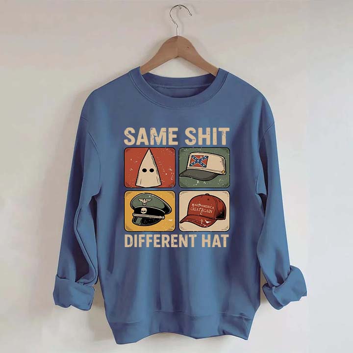 Same Shit Different Hat Sweatshirt