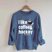I Like Coffee And Hockey Sweatshirt